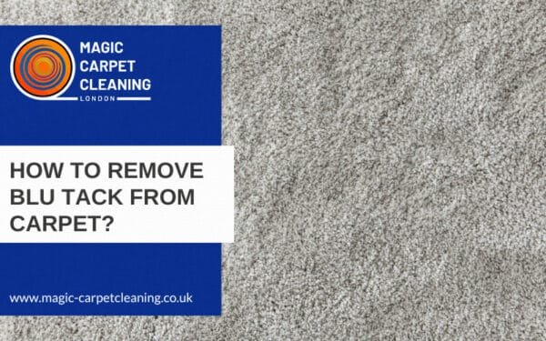 How To Remove Blu Tack From Carpet? | Magic Carpet Cleaning